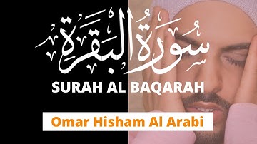 Surah Al Baqarah FULL! سورة البقرة كامل للقارئ عمر هشام العربي | Omar hisham Al Arabi