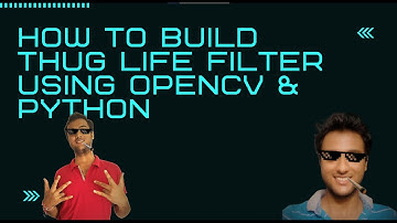 How to build Thug Life Filter using OpenCV & Python || Snapchat Filter || Instagram Filter || Hindi