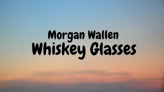 Morgan Wallen - Whiskey Glasses (Lyric video)