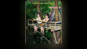 building a house : Two Sisters Build an Amazing Treehouse in the Jungle | Ep.1