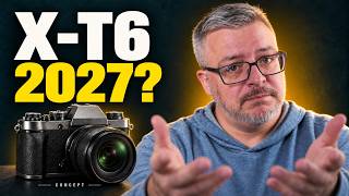 Fujifilm X-T6 in 2027 Here Is My Prediction!