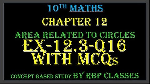 10th maths - Chapter 12 - Ex 12.3 Q16-Areas related to circles-NCERT