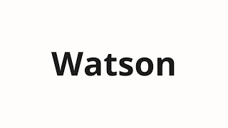 How to pronounce Watson