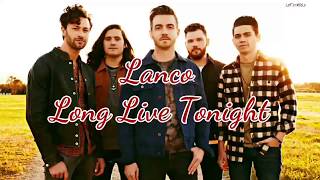 Video thumbnail of "Lanco - Long Live Tonight (Lyrics)"