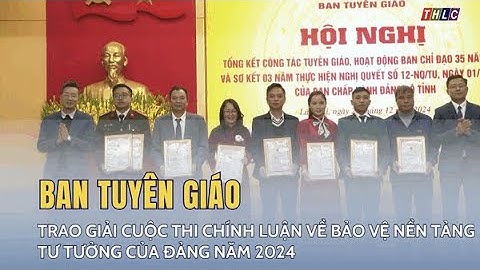 Trao giải Cuộc thi Chính luận về bảo vệ nền tảng tư tưởng của Đảng năm 2024 | THLC