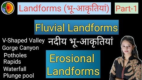 Landforms || भू-आकृतियां || Fluvial Landforms || नदीय भू-आकृतियां || Erosional Landforms || Part-1||
