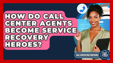 How Do Call Center Agents Become Service Recovery Heroes? - Call Center Pro Strategies