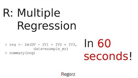R: Multiple Regression in 60 Seconds