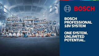 Bosch Professional 18V System. ONE SYSTEM. UNLIMITED POTENTIAL.