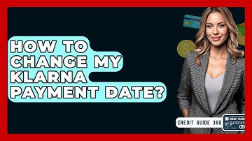How To Change My Klarna Payment Date? - CreditGuide360.com