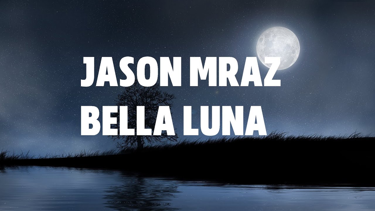 JASON MRAZ - BELLA LUNA (Lyrics) JASON MRAZ - BELLA LUNA (Lyrics)