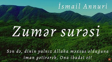 Zumər surəsi - İsmail Annuri | Zümer Suresi | سورة الزمر