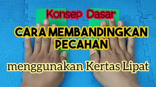 BELAJAR MATEMATIKA. cara membandingan pecahan. Konsep dasar menggunakan kertas lipat.