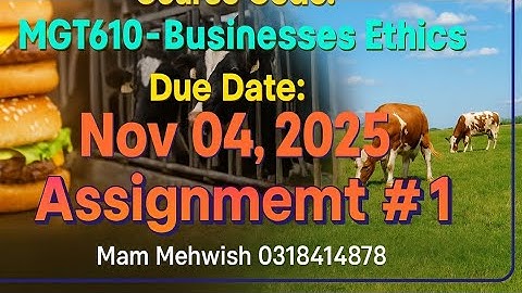 MGT610 Assignment 1 Solution | Business Ethics Fall 2025 | VU Solved Assignment | Mam Mehwish Guide