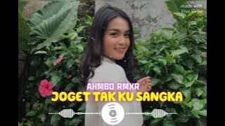 LAGU JOGET SANANA TAK KU SANGKA TERBARU 2025(AHMBO RMXR)
