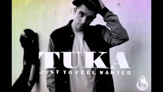 Miniatura de vídeo de "Tuka - Just To Feel Wanted"