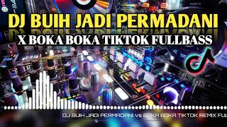 VIRAL DI SW!! DJ BUIH JADI PERMADANI X BOKA BOKA TIKTOK FULLBASS 2021