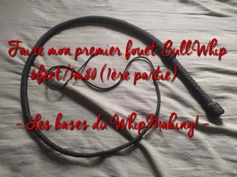 Faire mon premier fouet BullWhip 6feet/1m80 (1ère partie) – Les bases du WhipMaking!