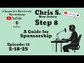Chris S. from New Jersey-( Step 8 ) - Podcast Episode: 13 - A Guide for Sponsorship ( 2-18-25 )