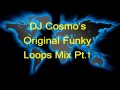 Dj cosmos original funky loops mix pt1
