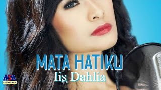 IIS DAHLIA - MATA HATIKU [OFFICIAL MUSIC VIDEO] LYRICS