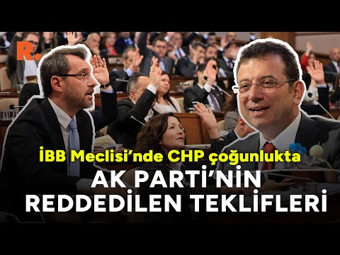 İBB Meclisi'nde CHP çoğunlukta | İşte AK Parti grubunun reddedilen tüm teklifleri
