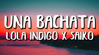 Lola Indigo x Saiko - UNA BACHATA (Letra/Lyrics)