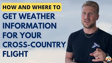 How & Where to get Weather Information for your Cross-Country Flight
