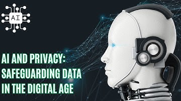 AI and Privacy: Safeguarding Data in the Digital Age