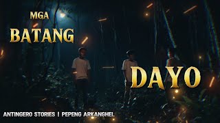 MGA BATANG DAYO (Antingero Story)