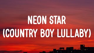 Morgan Wallen - Neon Star (Country Boy Lullaby) [Lyrics]