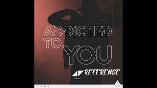 Avicii - Addicted to You (Feat. Audra Mae) [Reference]