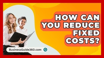 How Can You Reduce Fixed Costs? - BusinessGuide360.com