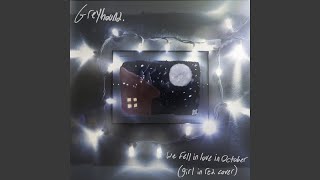 we fell in love in october (girl in red cover) - Greyhound.