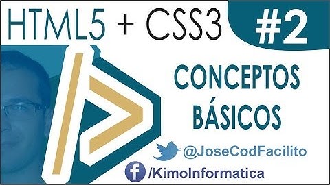 Tutoriales HTML5 + CSS3 - 02 Conceptos Básicos de HTML5
