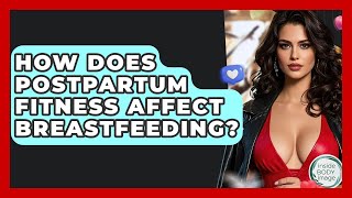 How Does Postpartum Fitness Affect Breastfeeding? - Inside Body Image