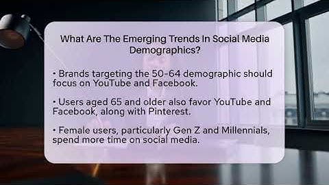 What Are The Emerging Trends In Social Media Demographics? - Everyday-Networking