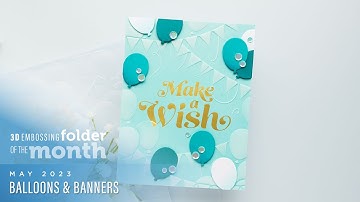 Spellbinders May 2023 3D Embossing Folder of the Month – Balloons & Banners