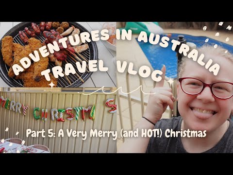 Australian Adventures Part 5: A Very Merry Christmas From Down Under!