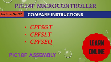 Compare Instructions in PIC18F Microcontroller || CPFSGT || CPFSLT || CPFSEQ in  PIC18F Assembly