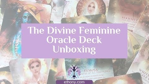 The Divine Feminine Oracle Unboxing and First Impressions