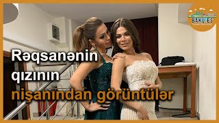 Rəqsanənin qızının nişanından görüntülər