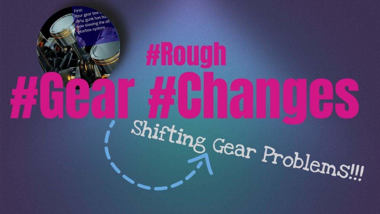 🆕 👍Rough Gear Changes Shifting Gears Issues 👌 YouTube