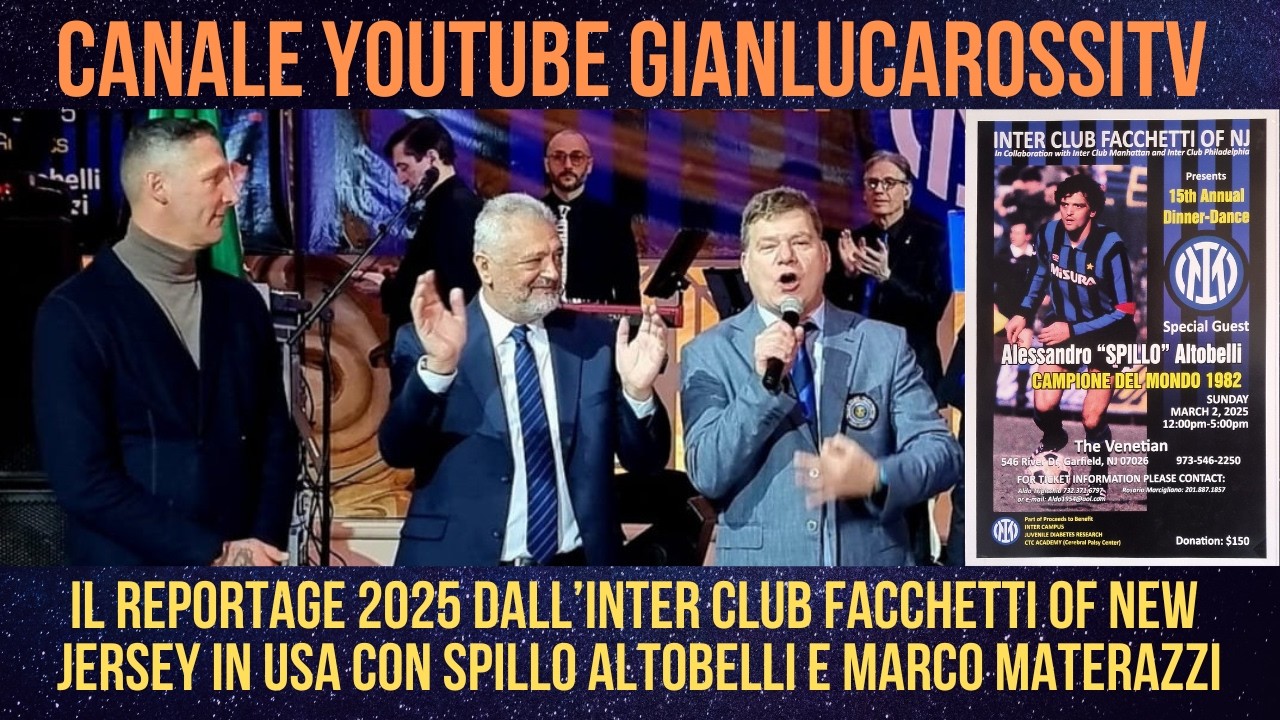 IL GALÀ 2025 DELL'INTER CLUB GIACINTO FACCHETTI OF NEW JERSEY CON ALTOBELLI E MATERAZZI - 2.3.2025