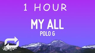 [ 1 HOUR ] Polo G - My All (Lyrics)