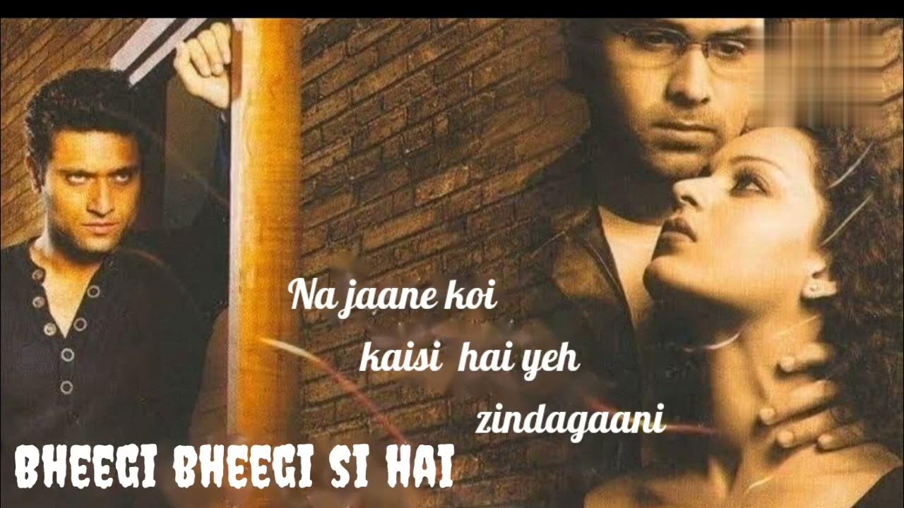 Na Jaane Koi Kaisi Hai Yeh Zindagani Lyrics Bheegi bheegi si hai | gangster |na jaane koi kaisi hai yeh zindagaani