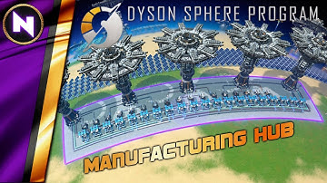 Manufacturing HUB to Supply the Galaxy | Dyson Sphere Program Tutorial