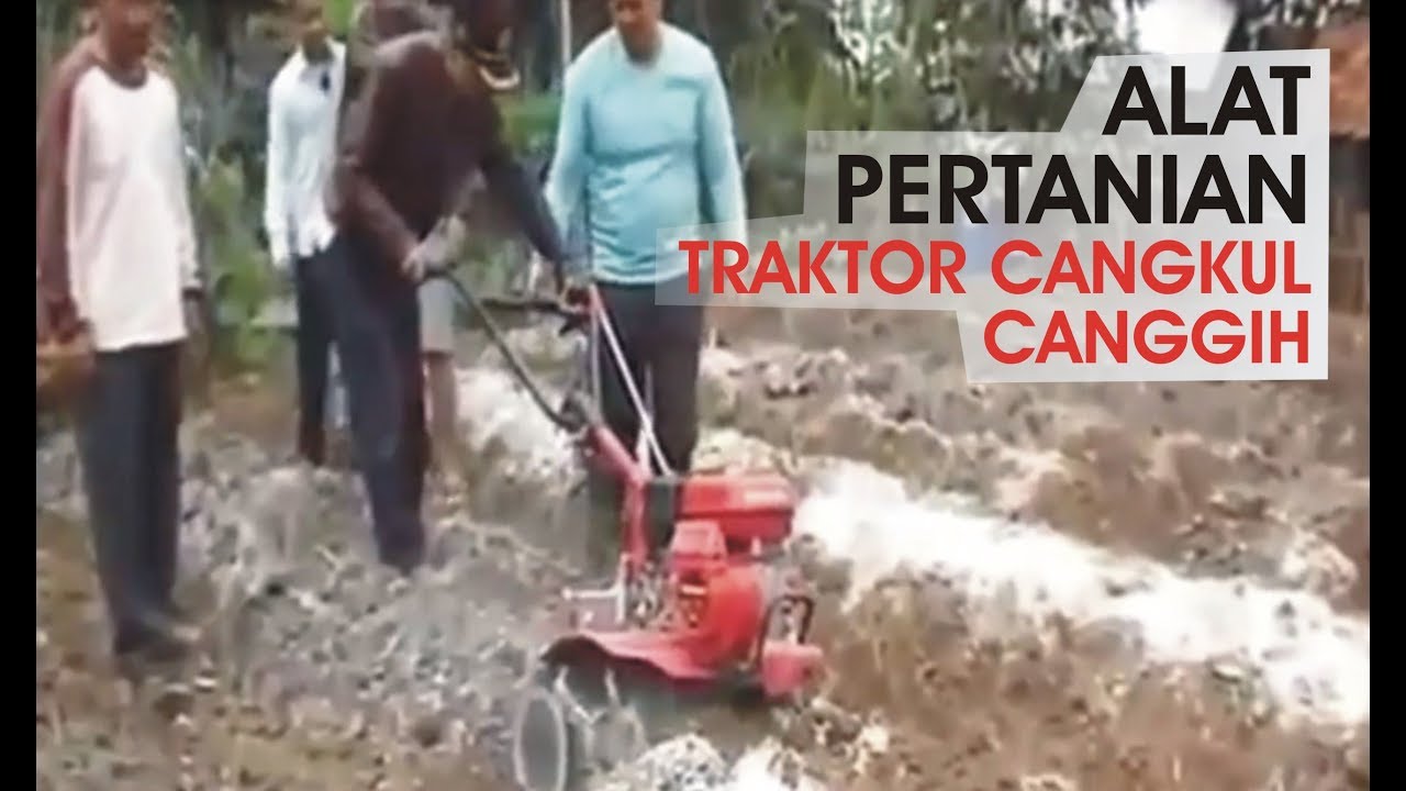  ALAT  PERTANIAN Traktor Cangkul  yang Canggih  Cocok Lahan 