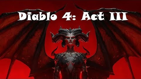 Diablo 4: Act 3 Full