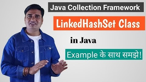 LinkedHashSet in Java | What is a LinkedHashSet in Java | Java LinkedHashSet Class
